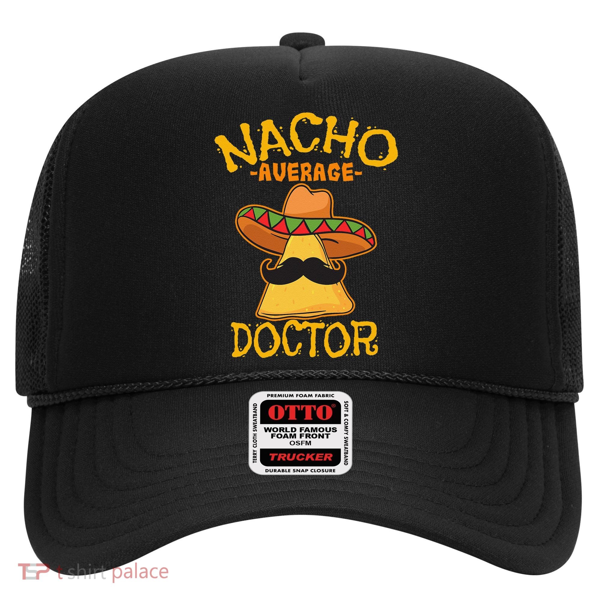 Nacho Average Doctor Physician MD Doc Surgeon Cinco De Mayo Hat