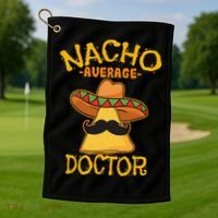 Nacho Average Doctor Physician MD Doc Surgeon Cinco De Mayo Golf Towel thumb 1