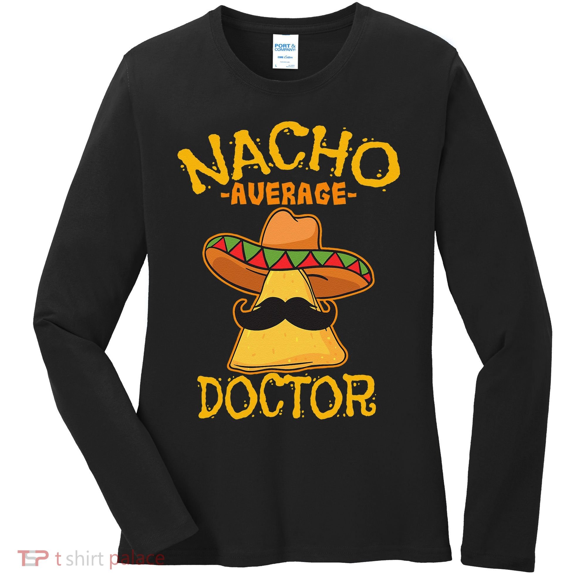 Nacho Average Doctor Physician MD Doc Surgeon Cinco De Mayo Women's Long Sleeve Shirt