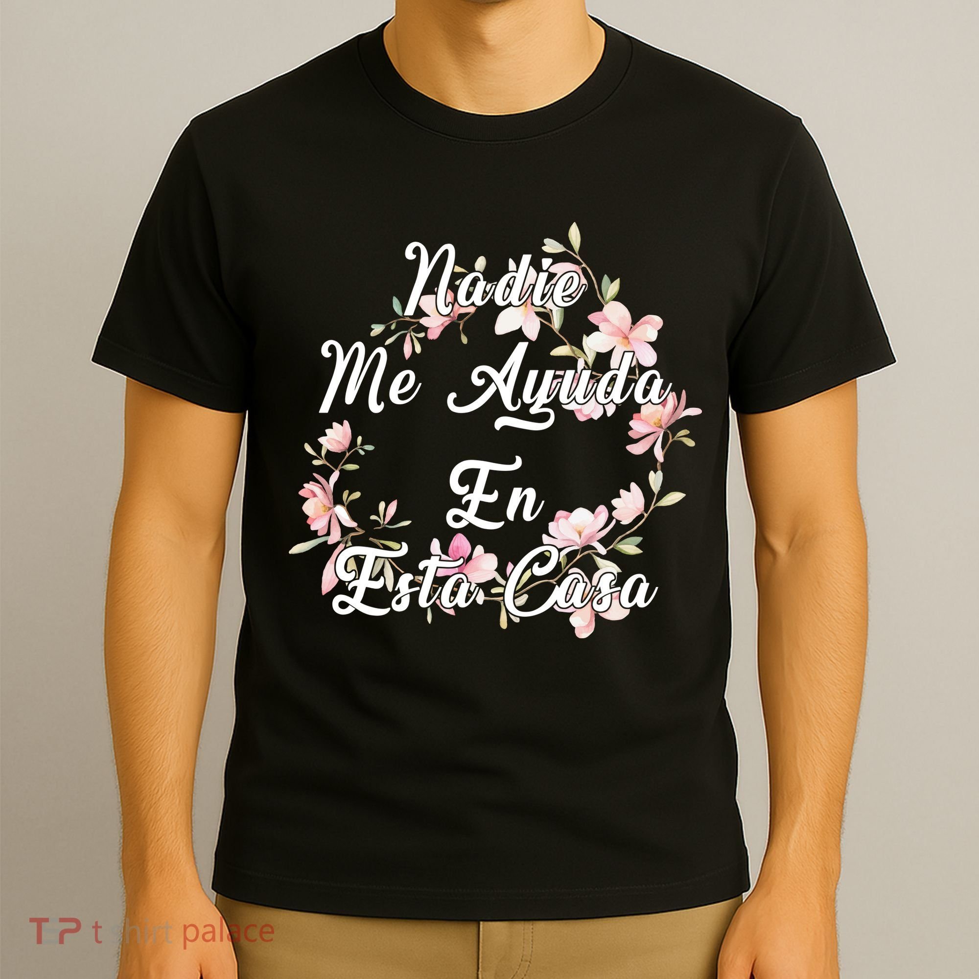 Nadie Me Ayuda En Esta Casa Funny Gift T-Shirt