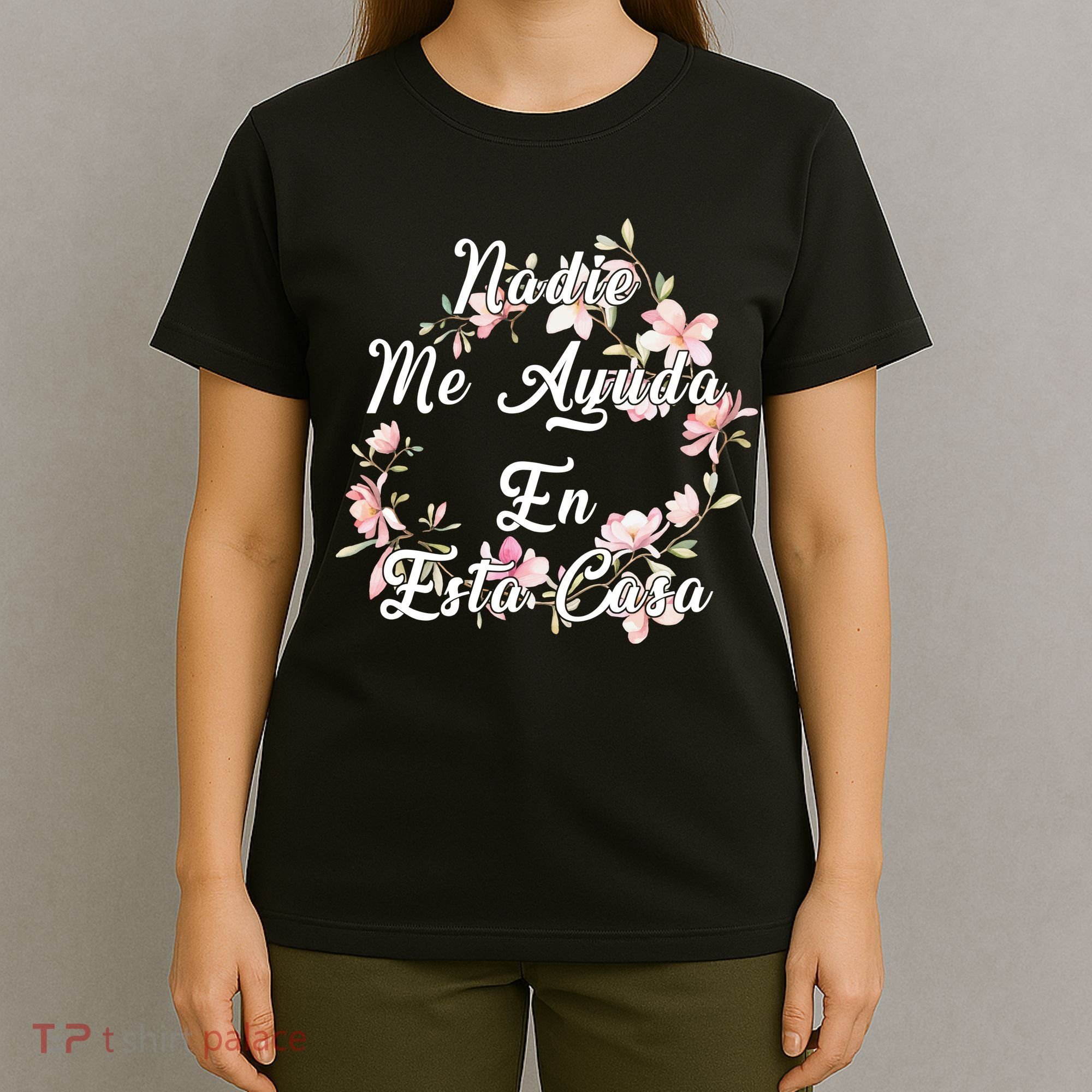 Nadie Me Ayuda En Esta Casa Funny Gift T-Shirt