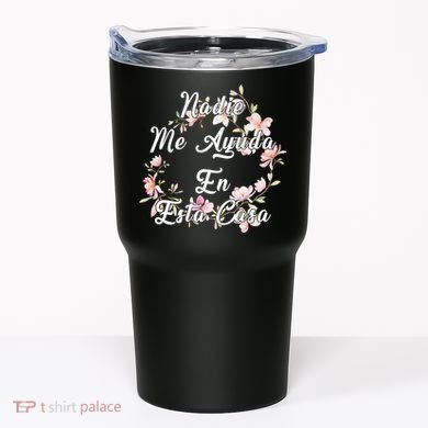 Nadie Me Ayuda En Esta Casa Funny Gift Tumbler