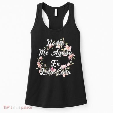 Nadie Me Ayuda En Esta Casa Funny Gift Women's Tank Top