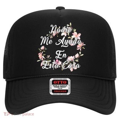 Nadie Me Ayuda En Esta Casa Funny Gift Hat