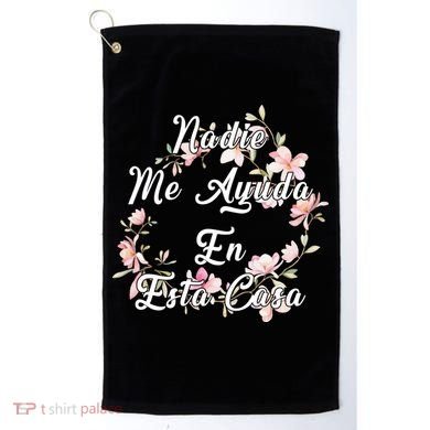 Nadie Me Ayuda En Esta Casa Funny Gift Golf Towel
