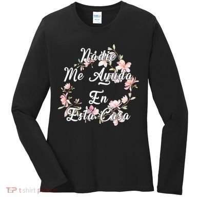 Nadie Me Ayuda En Esta Casa Funny Gift Women's Long Sleeve Shirt