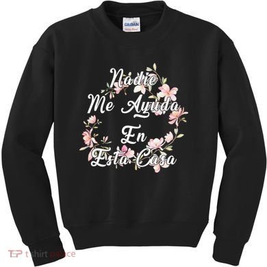 Nadie Me Ayuda En Esta Casa Funny Gift Kids Sweatshirt