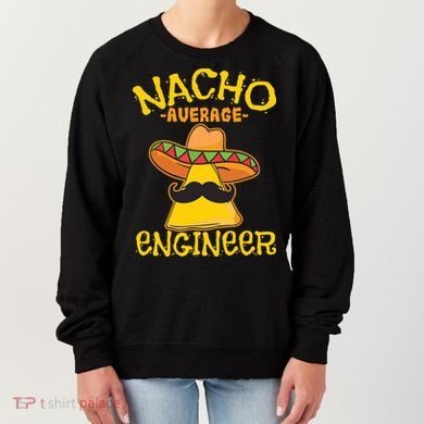 Nacho Average Engineer Engineering Professsion Cinco De Mayo Women's Sweatshirt