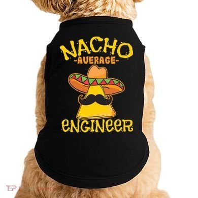 Nacho Average Engineer Engineering Professsion Cinco De Mayo Doggie Tank