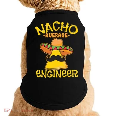 Nacho Average Engineer Engineering Professsion Cinco De Mayo Doggie Tank