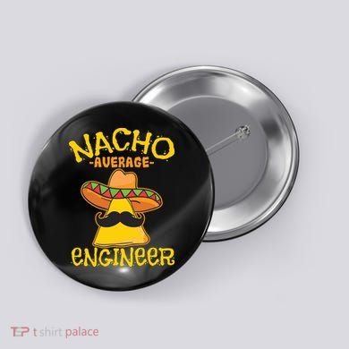Nacho Average Engineer Engineering Professsion Cinco De Mayo Button