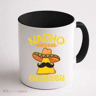 Nacho Average Engineer Engineering Professsion Cinco De Mayo Coffee Mug back