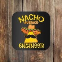 Nacho Average Engineer Engineering Professsion Cinco De Mayo Coaster thumb 0