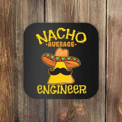 Nacho Average Engineer Engineering Professsion Cinco De Mayo Coaster