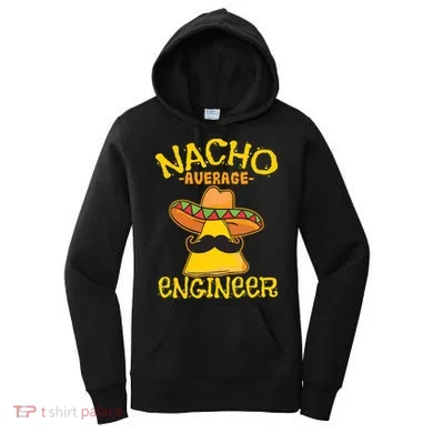 Nacho Average Engineer Engineering Professsion Cinco De Mayo Women's Hoodie