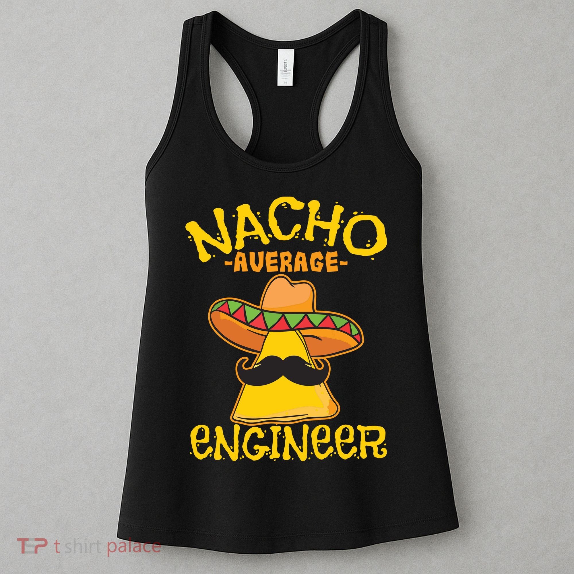 Nacho Average Engineer Engineering Professsion Cinco De Mayo Women's Tank Top