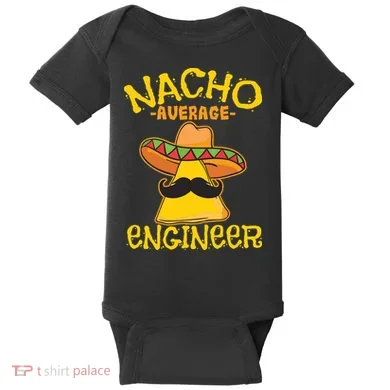 Nacho Average Engineer Engineering Professsion Cinco De Mayo Baby Bodysuit