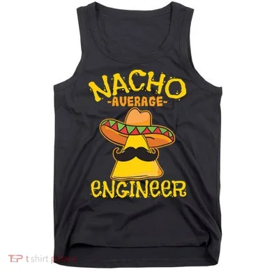 Nacho Average Engineer Engineering Professsion Cinco De Mayo Tank Top