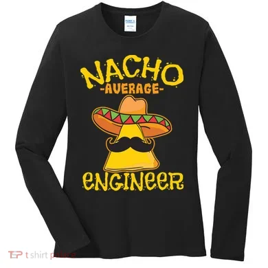 Nacho Average Engineer Engineering Professsion Cinco De Mayo Women's Long Sleeve Shirt