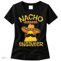 Nacho Average Engineer Engineering Professsion Cinco De Mayo Women's T-Shirt thumb 0