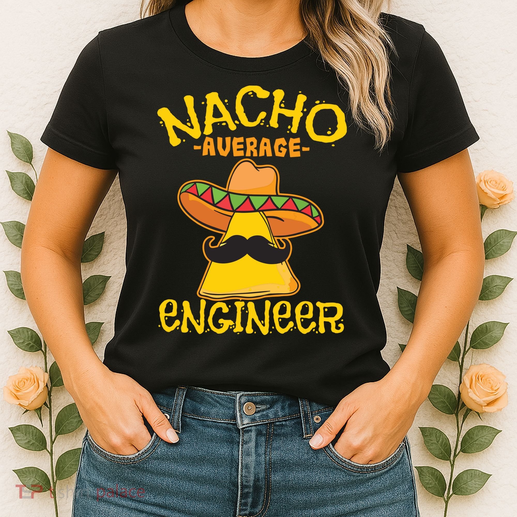 Nacho Average Engineer Engineering Professsion Cinco De Mayo Women's T-Shirt