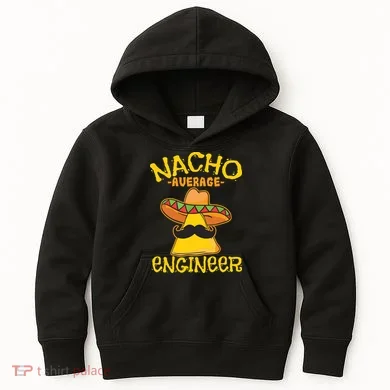 Nacho Average Engineer Engineering Professsion Cinco De Mayo Kids Hoodie