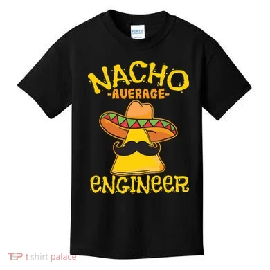 Nacho Average Engineer Engineering Professsion Cinco De Mayo Kids T-Shirt