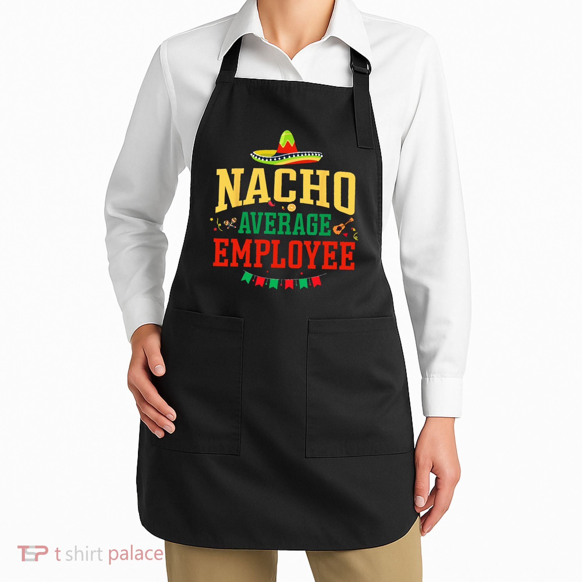 Nacho Average Employee Cinco de Mayo Fiesta Nacho Employee Apron