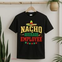 Nacho Average Employee Cinco de Mayo Fiesta Nacho Employee T-Shirt thumb 2