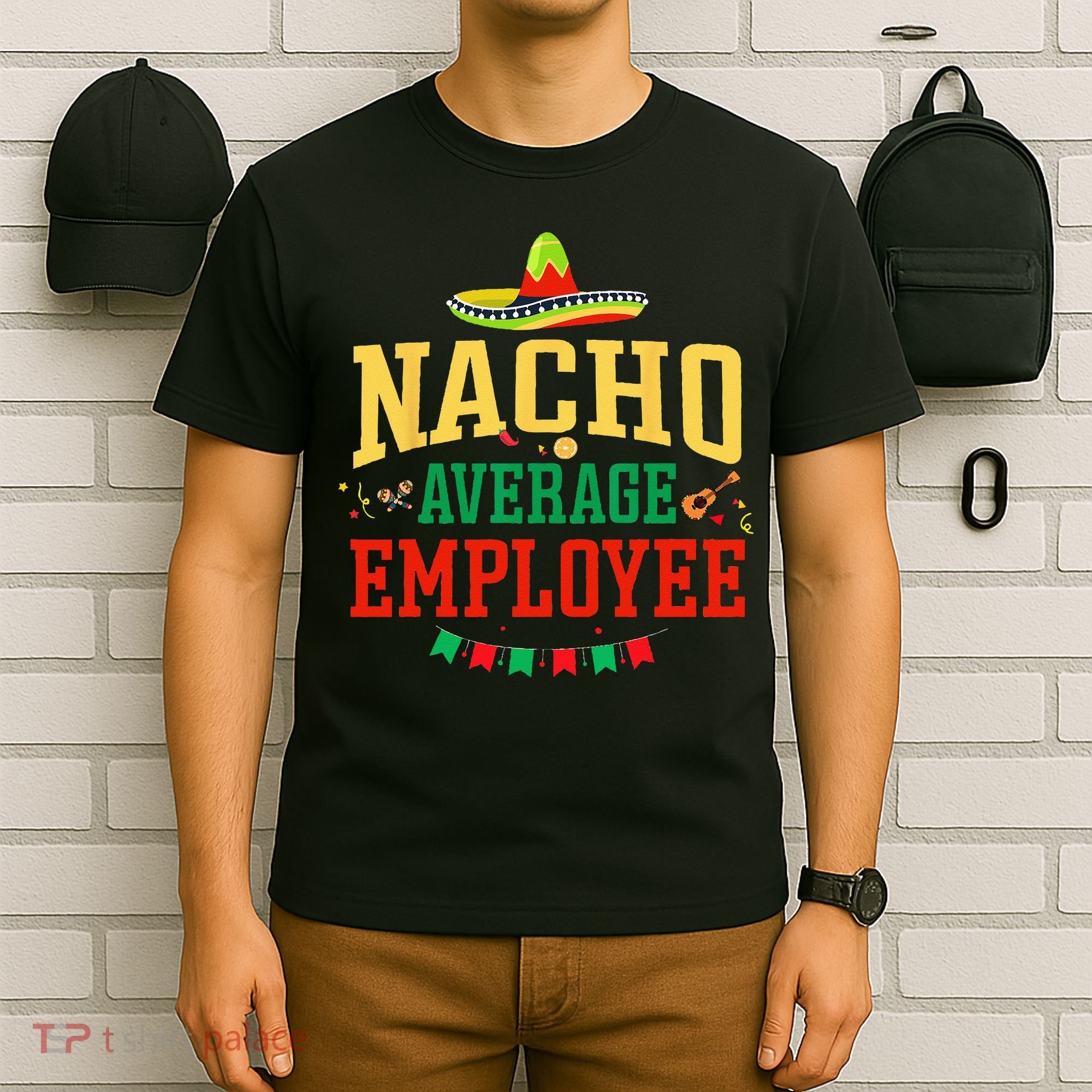 Nacho Average Employee Cinco de Mayo Fiesta Nacho Employee T-Shirt