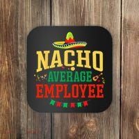 Nacho Average Employee Cinco de Mayo Fiesta Nacho Employee Coaster thumb 0