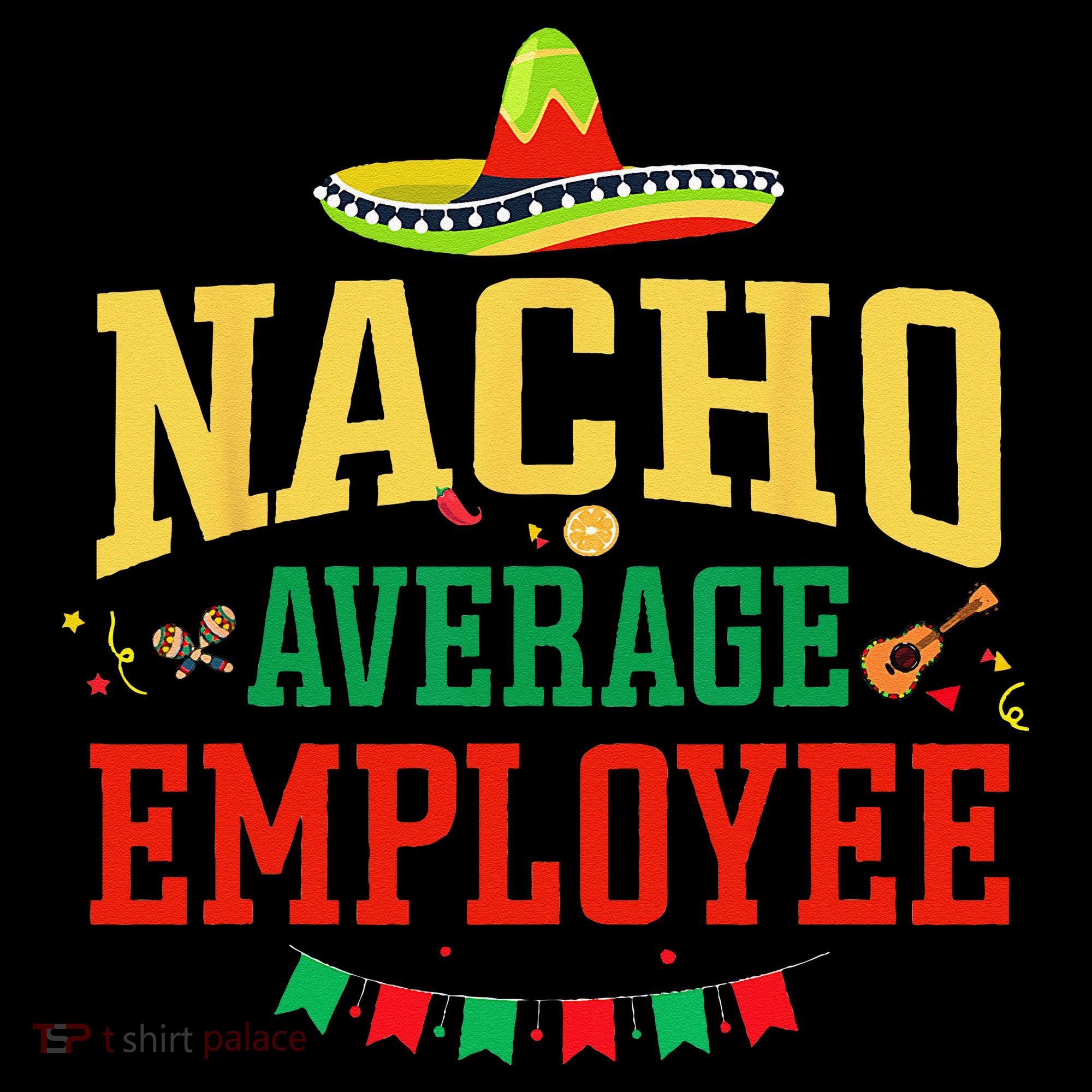 Nacho Average Employee Cinco de Mayo Fiesta Nacho Employee Women's Hoodie