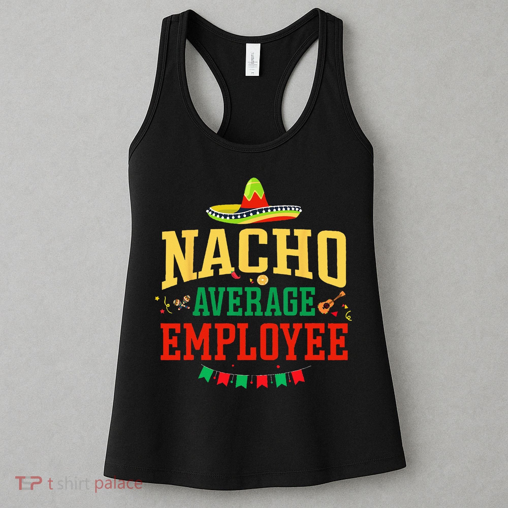 Nacho Average Employee Cinco de Mayo Fiesta Nacho Employee Women's Tank Top