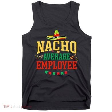 Nacho Average Employee Cinco de Mayo Fiesta Nacho Employee Tank Top