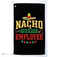 Nacho Average Employee Cinco de Mayo Fiesta Nacho Employee Golf Towel thumb 0