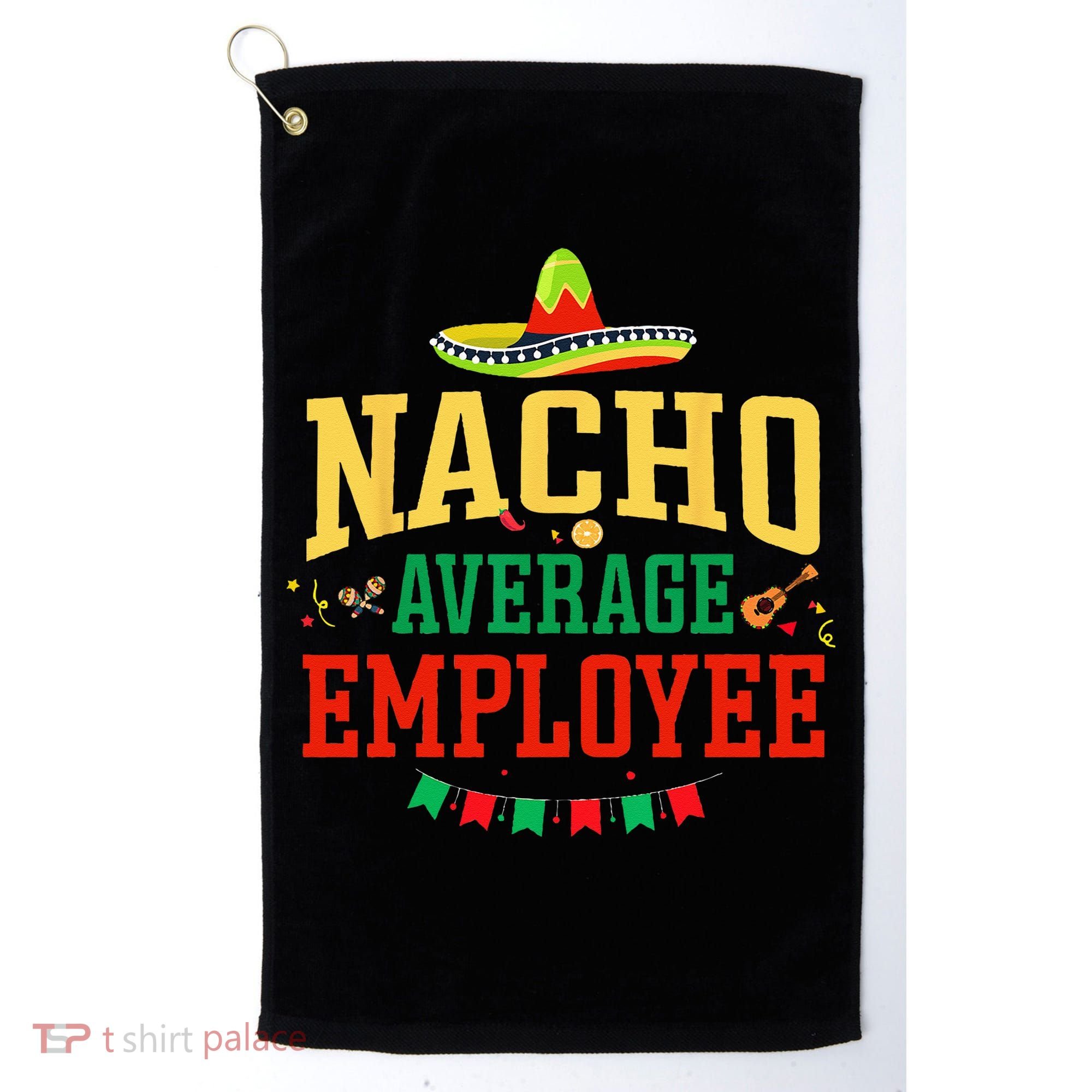 Nacho Average Employee Cinco de Mayo Fiesta Nacho Employee Golf Towel