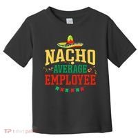Nacho Average Employee Cinco de Mayo Fiesta Nacho Employee Toddler T-Shirt thumb 0
