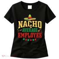 Nacho Average Employee Cinco de Mayo Fiesta Nacho Employee Women's T-Shirt thumb 0