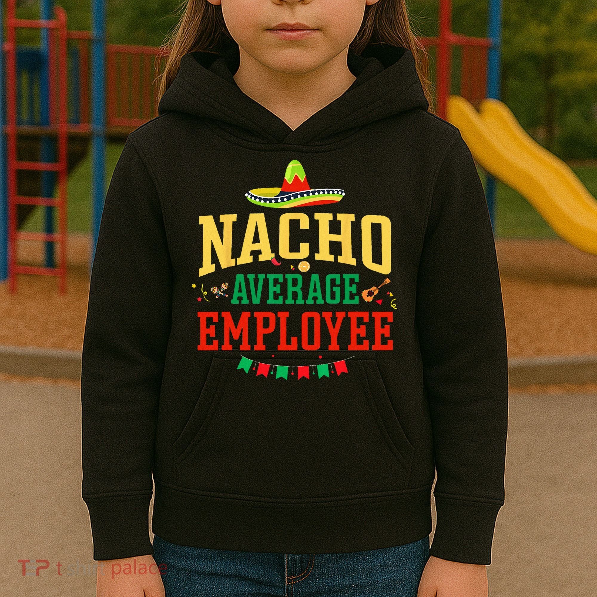 Nacho Average Employee Cinco de Mayo Fiesta Nacho Employee Kids Hoodie