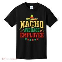 Nacho Average Employee Cinco de Mayo Fiesta Nacho Employee Kids T-Shirt thumb 0