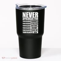Never Apologize For Your Black Thoughts Black History Month Tumbler thumb 0