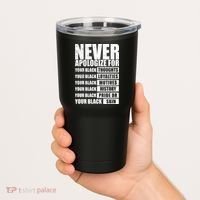 Never Apologize For Your Black Thoughts Black History Month Tumbler thumb 2