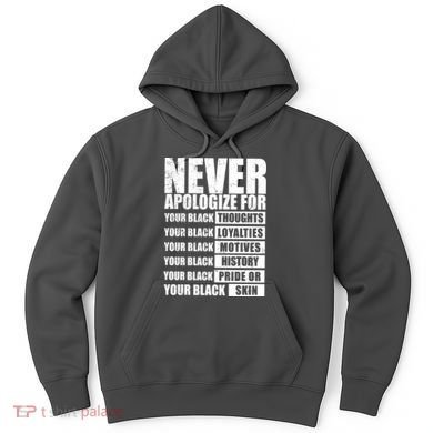 Never Apologize For Your Black Thoughts Black History Month Hoodie
