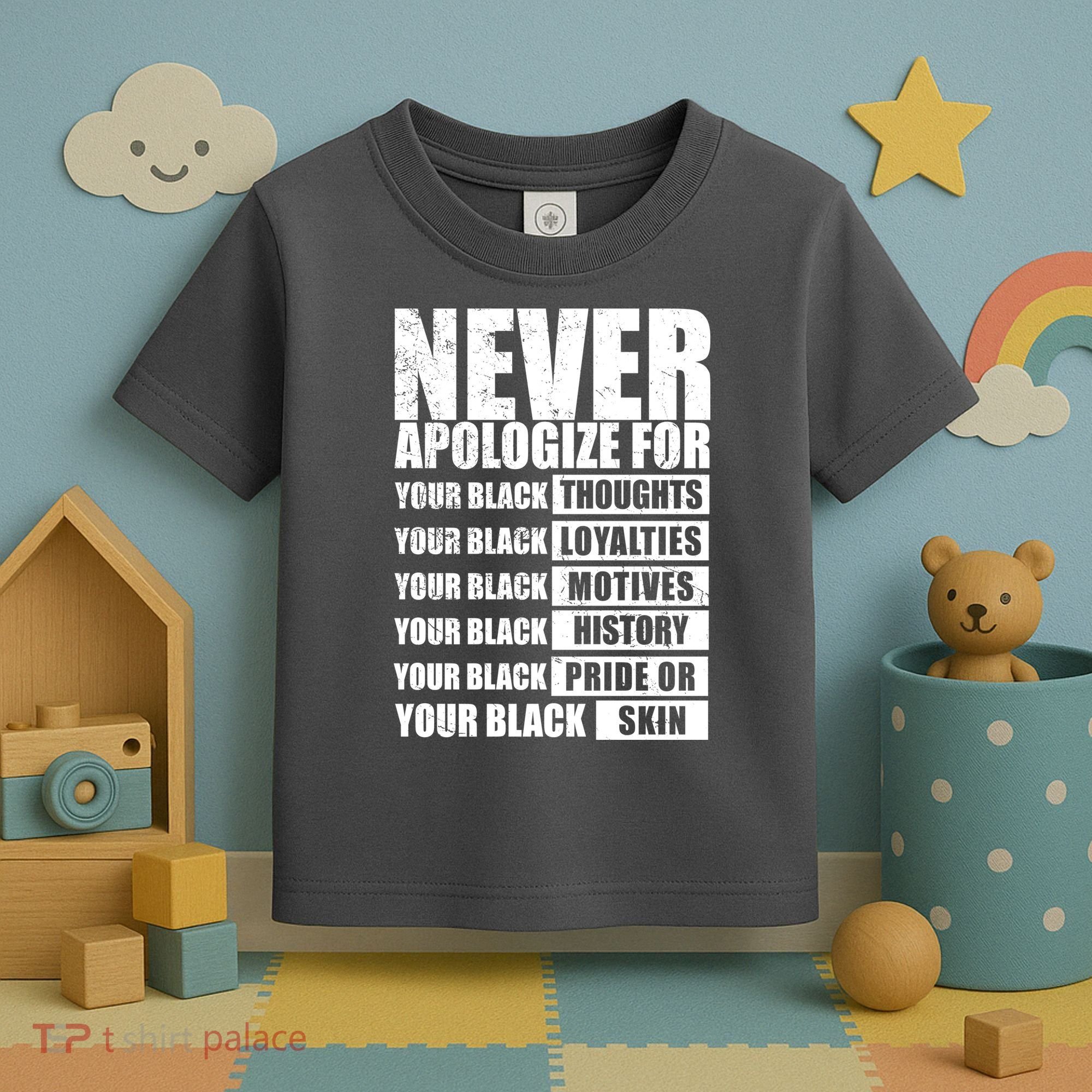 Never Apologize For Your Black Thoughts Black History Month Toddler T-Shirt