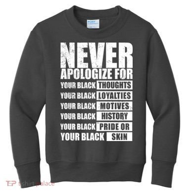 Never Apologize For Your Black Thoughts Black History Month Kids Sweatshirt