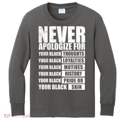 Never Apologize For Your Black Thoughts Black History Month Kids Long Sleeve Shirt