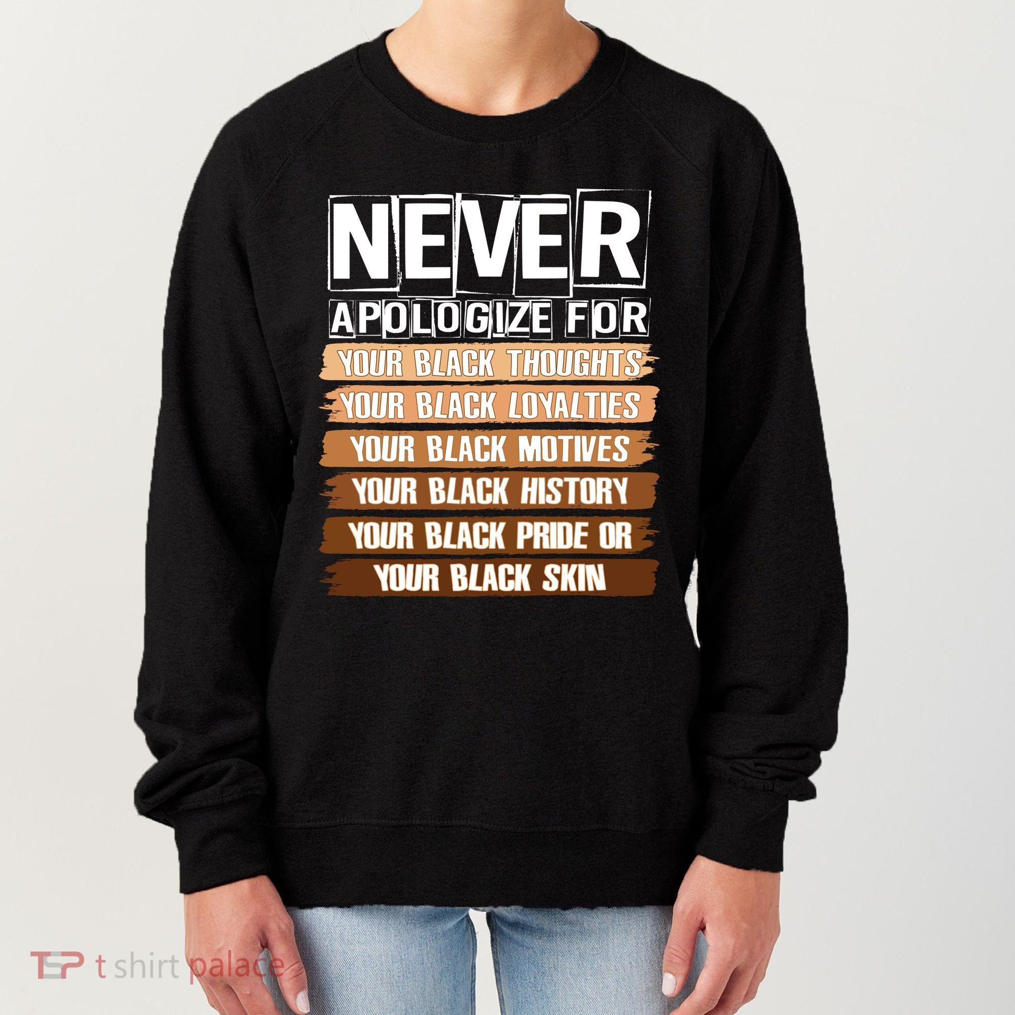 Never Apologize For Your Black History Women's Sweatshirt