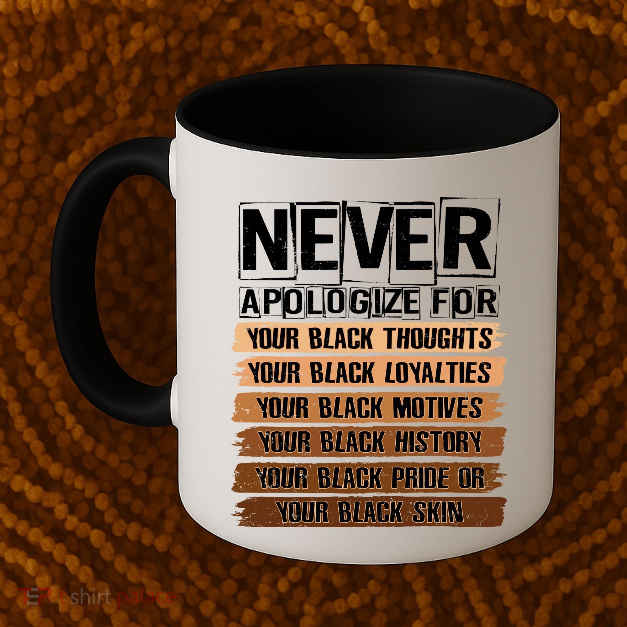 Never Apologize For Your Black History Coffee Mug