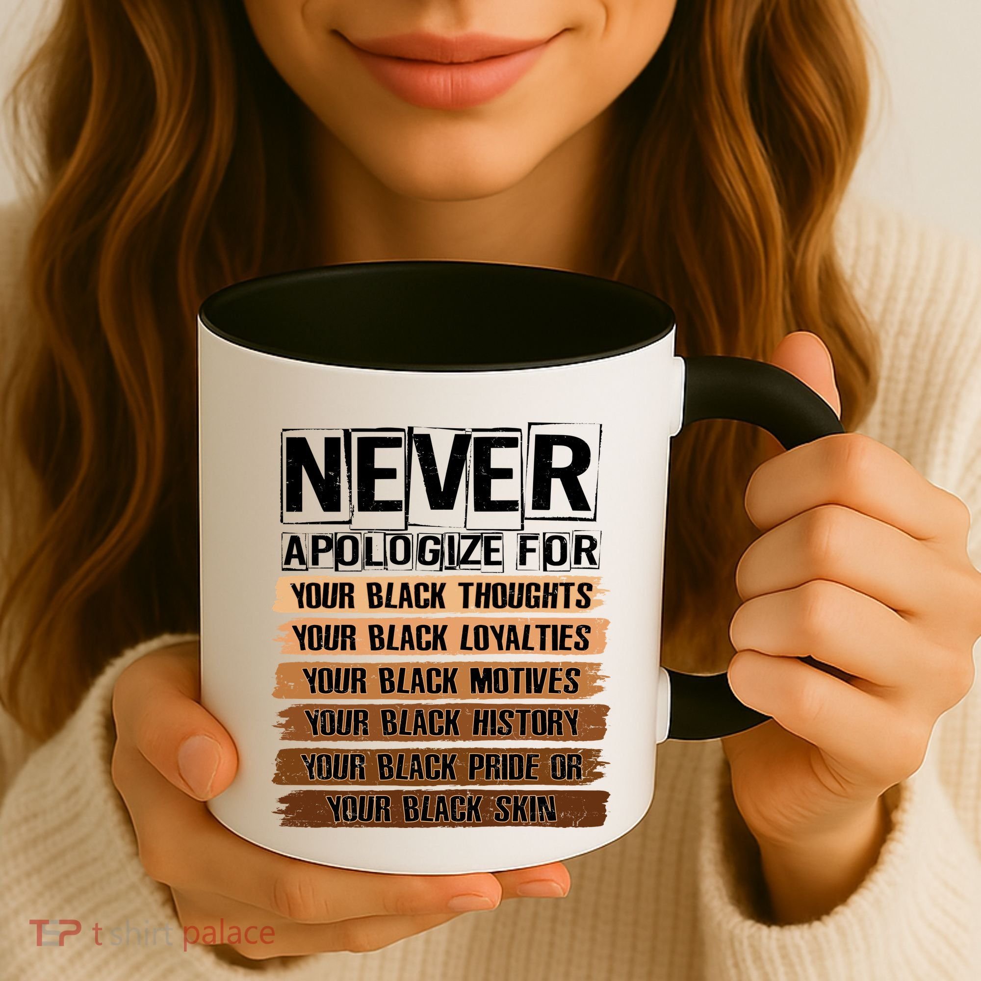 Never Apologize For Your Black History Coffee Mug