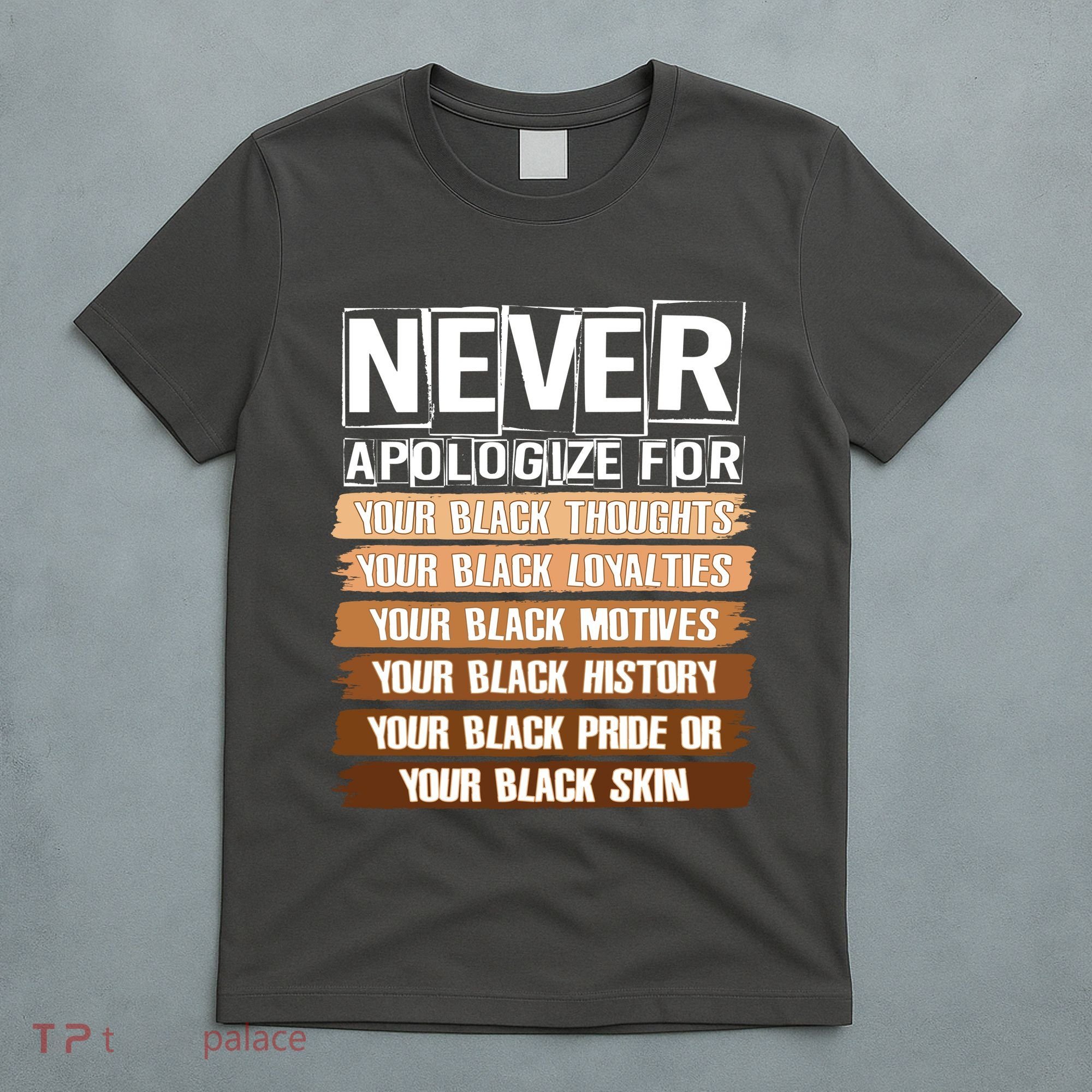 Never Apologize For Your Black History T-Shirt